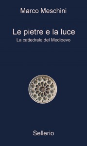 Le pietre e la luce. La cattedrale del Medioevo