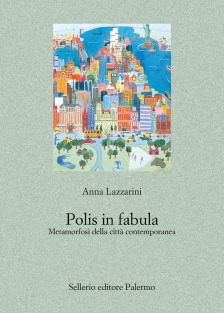 Polis in fabula. Metamorfosi della città contemporanea Polis in fabula. Metamorfosi della città contemporanea