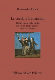 La corda e la mannaia Delitti e pene nella Sicilia del &laquo;buon tempo antico&raquo;  (XVI-XVIII secolo)