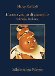 L&rsquo;uomo vestito di arancione. Sei casi al BarLume